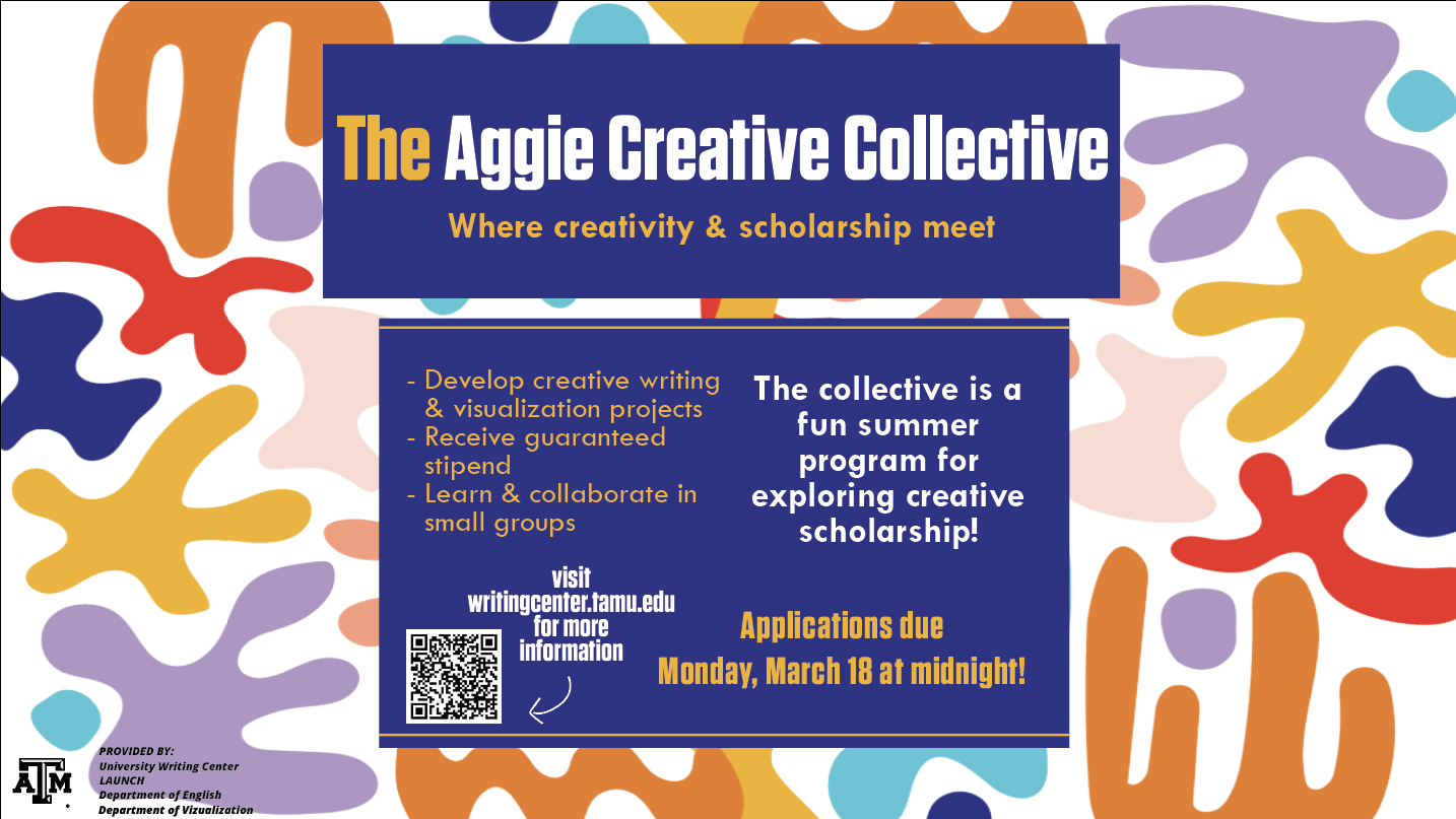 A graphic with the title, "The Aggie Creative Collective: Where creativity and scholarship meet." It reads in brief below, "ACC is a fun summer program for exploring creative scholarship. Applications are due Monday, March 18, at midnight. The link can be found at the bottom of the page."