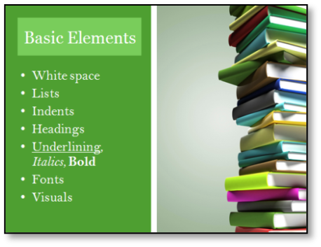 Image of slide listing the basic elements of slide design: White space, lists, indents, headings, underlining, italics, bold, fonts, visuals